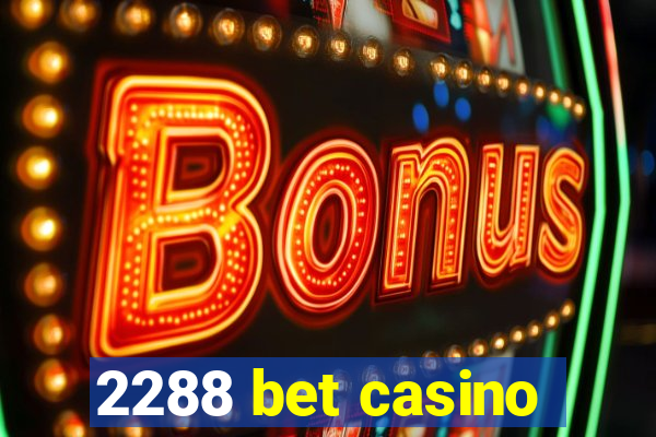 2288 bet casino